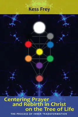 Centrovaná modlitba a znovuzrodenie v Kristovi na strome života - Centering Prayer and Rebirth in Christ on the Tree of Life