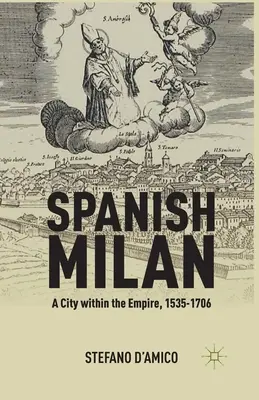 Španielsky Milan: Mesto v ríši, 1535-1706 - Spanish Milan: A City Within the Empire, 1535-1706