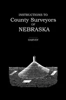 Pokyny pre okresných geodetov v Nebraske - Instructions to County Surveyors of Nebraska