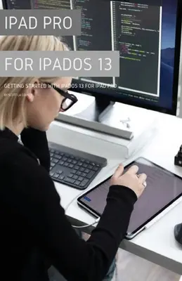 iPad Pro pre iPadOS 13: Začíname s iPadOS pre iPad Pro - iPad Pro for iPadOS 13: Getting Started with iPadOS for iPad Pro