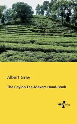 Príručka cejlónskych výrobcov čaju - The Ceylon Tea-Makers Hand-Book