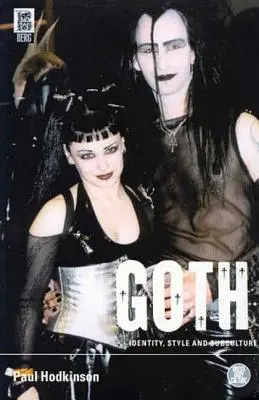 Goth: Goth: identita, štýl a subkultúra - Goth: Identity, Style and Subculture