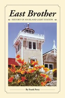 Východný brat: História ostrovnej svetelnej stanice - East Brother: History of an Island Light Station