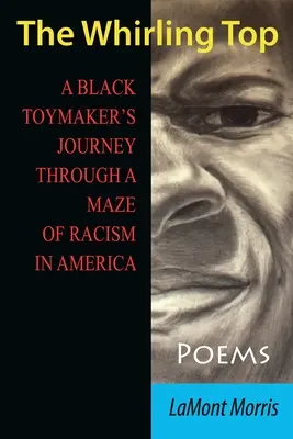 Vrtošivý vrch: Cesta černošského výrobcu hračiek labyrintom rasizmu v Amerike - The Whirling Top: A Black Toymaker's Journey Through a Maze of Racism in America