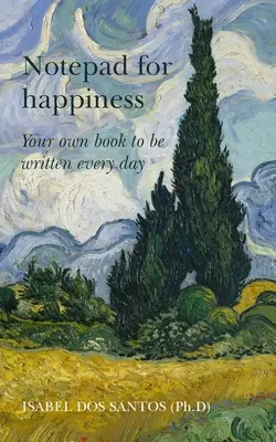 Zápisník pre šťastie: Vaša vlastná kniha, ktorú si môžete písať každý deň - Notepad for Happiness: Your own book to be written every day