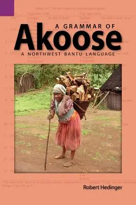 Gramatika Akoose: Aokoso: gramatika najsevernejšieho bantuského jazyka - A Grammar of Akoose: A Northest Bantu Language
