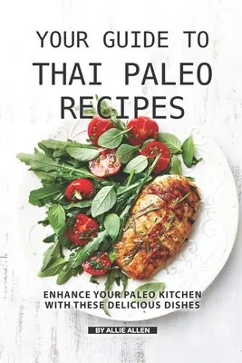 Váš sprievodca thajskými paleo receptami: Vylepšite svoju paleo kuchyňu týmito lahodnými jedlami - Your Guide to Thai Paleo Recipes: Enhance Your Paleo Kitchen with These Delicious Dishes