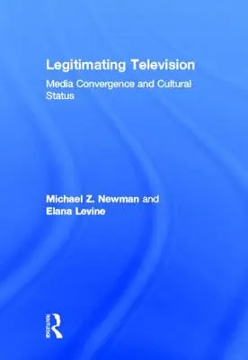 Legitimizácia televízie: Konvergencia médií a kultúrny status - Legitimating Television: Media Convergence and Cultural Status