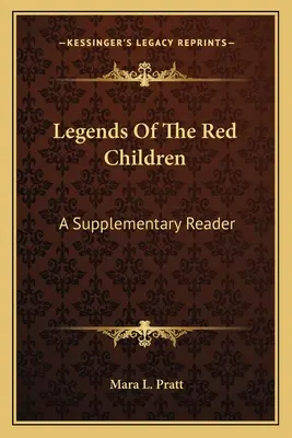 Legendy o červených deťoch: Doplnková čítanka - Legends Of The Red Children: A Supplementary Reader