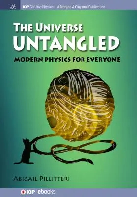 The Universe Untangled (Rozpletený vesmír): Moderná fyzika pre každého - The Universe Untangled: Modern Physics for Everyone