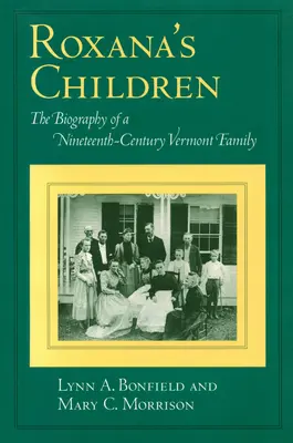 Roxanove deti: Životopis rodiny z Vermontu v 19. storočí - Roxana's Children: The Biography of a Nineteenth-Century Vermont Family