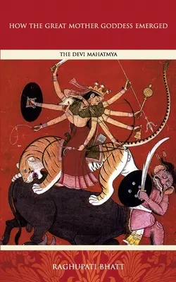 Ako vznikla Veľká matka: Devi Mahatmya - How the Great Mother Emerged: The Devi Mahatmya