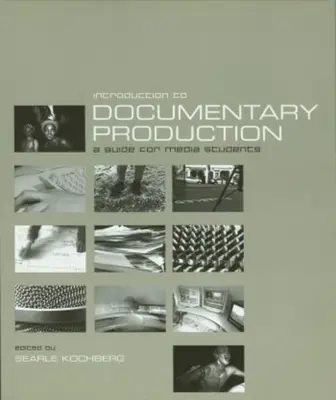 Úvod do dokumentárnej tvorby: Príručka pre študentov médií - Introduction to Documentary Production: A Guide for Media Students