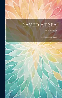 Zachránení na mori: Príbeh majáka - Saved at Sea: An Lighthouse Story