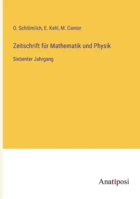 Časopis pre matematiku a fyziku: siedmy zväzok - Zeitschrift fr Mathematik und Physik: Siebenter Jahrgang