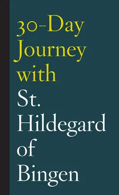 30-dňová cesta so svätou Hildegardou z Bingenu - 30-Day Journey with St. Hildegard of Bingen