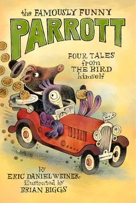 Slávne smiešny Papagáj: Štyri príbehy od samotného vtáka - The Famously Funny Parrott: Four Tales from the Bird Himself
