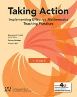 Taking Action - Implementing Effective Mathematics Teaching Practices in K-Grade 5