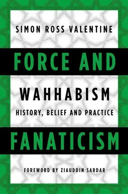 Sila a fanatizmus: Wahhábizmus v Saudskej Arábii a za jej hranicami - Force and Fanaticism: Wahhabism in Saudi Arabia and Beyond