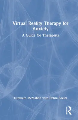 Terapia virtuálnou realitou pri úzkosti: Príručka pre terapeutov - Virtual Reality Therapy for Anxiety: A Guide for Therapists