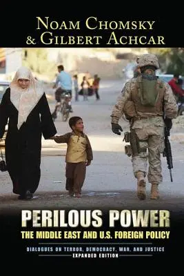 Nebezpečná moc: Blízky východ a zahraničná politika USA Dialógy o terore, demokracii, vojne a spravodlivosti - Perilous Power: The Middle East and U.S. Foreign Policy Dialogues on Terror, Democracy, War, and Justice