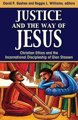Spravodlivosť a Ježišova cesta: Kresťanská etika a inkarnačné učeníctvo Glena Stassena - Justice and the Way of Jesus: Christian Ethics and the Incarnational Discipleship of Glen Stassen