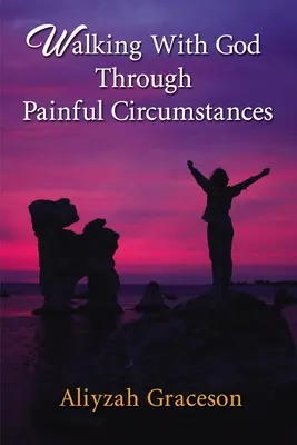 Kráčanie s Bohom cez bolestivé okolnosti - Walking With God Through Painful Circumstances