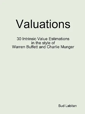 Oceňovanie - 30 odhadov vnútornej hodnoty v štýle Warrena Buffetta a Charlieho Mungera - Valuations - 30 Intrinsic Value Estimations in the style of Warren Buffett and Charlie Munger