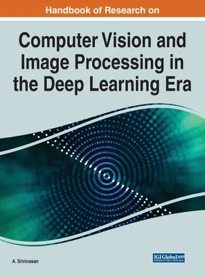 Príručka výskumu počítačového videnia a spracovania obrazu v ére hlbokého učenia - Handbook of Research on Computer Vision and Image Processing in the Deep Learning Era