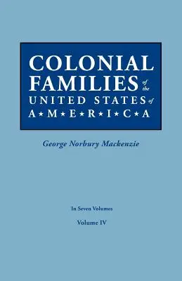 Koloniálne rodiny Spojených štátov amerických. v siedmich zväzkoch. IV. zväzok - Colonial Families of the United States of America. in Seven Volumes. Volume IV