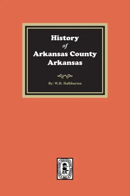 Dejiny okresu Arkansas, Arkansas - History of Arkansas County, Arkansas