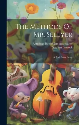 Metódy pána Sellyera: A Book Store Study - The Methods Of Mr. Sellyer: A Book Store Study