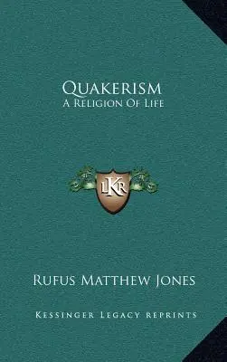 Quakerizmus: Náboženstvo života - Quakerism: A Religion Of Life