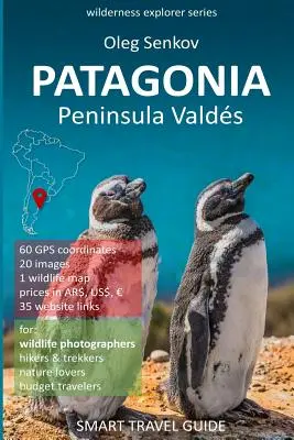 PATAGÓNIA, polostrov Valdes: Chytrý cestovný sprievodca pre milovníkov prírody a fotografov divokej prírody - PATAGONIA, Peninsula Valdes: Smart Travel Guide for nature lovers & wildlife photographers
