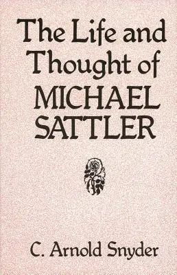Život a myslenie Michaela Sattlera - The Life and Thought of Michael Sattler