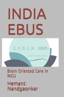 India Ebus: Ebus: Príručka pre mladých ľudí s mozgovo orientovanou starostlivosťou na jednotke intenzívnej starostlivosti - India Ebus: Brain Oriented Care in NICU