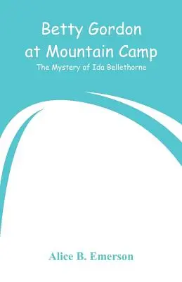 Betty Gordonová v horskom tábore: Záhada Idy Bellethornovej - Betty Gordon at Mountain Camp: The Mystery of Ida Bellethorne