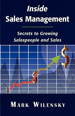 Vnútorný manažment predaja: Tajomstvo rastu predajcov a predaja - Inside Sales Management: Secrets to Growing Salespeople and Sales
