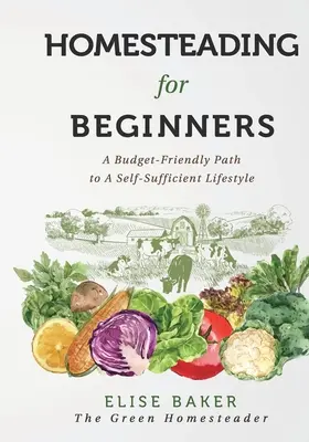 Domáce hospodárstvo pre začiatočníkov: Cesta k sebestačnému životnému štýlu, ktorá je šetrná k rozpočtu - Homesteading For Beginners: A Budget-Friendly Path To A Self-Sufficient Lifestyle