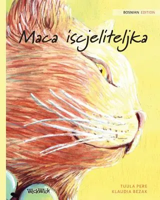 Maca iscjeliteljka: bosnian Edition of The Healer Cat (Bosnianske vydanie knihy The Healer Cat) - Maca iscjeliteljka: Bosnian Edition of The Healer Cat