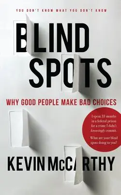 Slepé miesta: Slepé uličky: prečo sa dobrí ľudia zle rozhodujú - BlindSpots: Why Good People Make Bad Choices