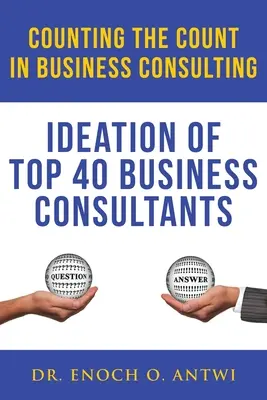 Počítanie v podnikateľskom poradenstve: Idey 40 najlepších podnikateľských poradcov - Counting The Count In Business Consulting: Ideation of Top 40 Business Consultants