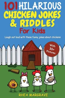 101 veselých vtipov a hádaniek o sliepkach pre deti: S týmito vtipnými vtipmi o kurčatách (S 35+ OBRÁZKAMI!) - 101 Hilarious Chicken Jokes & Riddles For Kids: Laugh Out Loud With These Funny Jokes About Chickens (WITH 35+ PICTURES!)