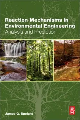 Reakčné mechanizmy v environmentálnom inžinierstve: Analýza a predpovedanie - Reaction Mechanisms in Environmental Engineering: Analysis and Prediction