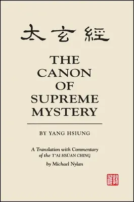 Kánon najvyššieho tajomstva Jang Hsiung: Preklad s komentárom t'Ai Hsan Ching od Michaela Nylana - The Canon of Supreme Mystery by Yang Hsiung: A Translation with Commentary of the t'Ai Hsan Ching by Michael Nylan