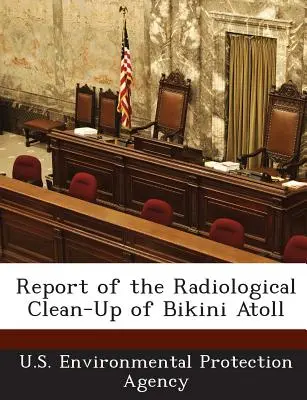 Správa o rádiologickom vyčistení atolu Bikini - Report of the Radiological Clean-Up of Bikini Atoll