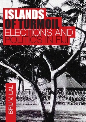 Ostrovy zmätku: Voľby a politika na Fidži - Islands of Turmoil: Elections and Politics in Fiji