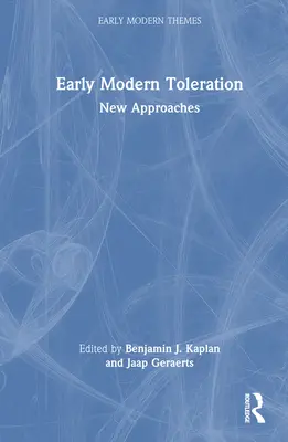 Tolerancia v ranom novoveku: Nové prístupy - Early Modern Toleration: New Approaches