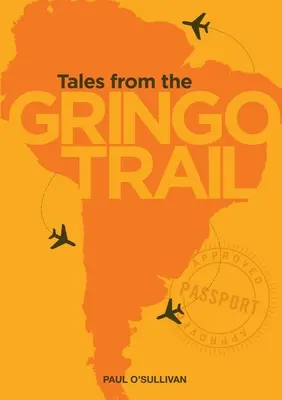 Príbehy z Gringovej cesty - Tales from the Gringo Trail
