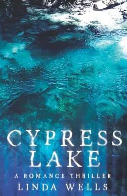 Cypress Lake: Románový triler - Cypress Lake: A Romance Thriller